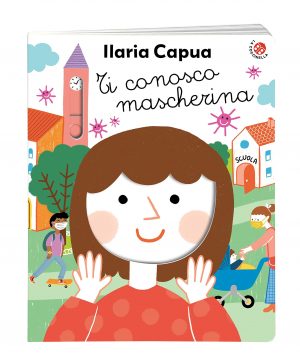 “Ti conosco, mascherina”, il libro di Ilaria Capua che spiega il virus ai bambini